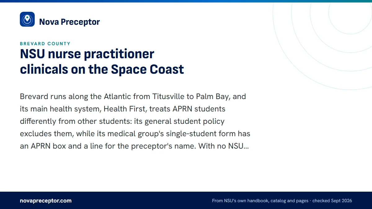 NSU nurse practitioner clinicals on the Space Coast. Brevard runs along the Atlantic from Titusville to Palm Bay, and its main health system, Health First, treats APRN students differently from other students: its